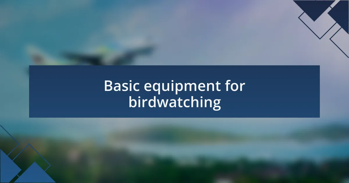 Basic equipment for birdwatching