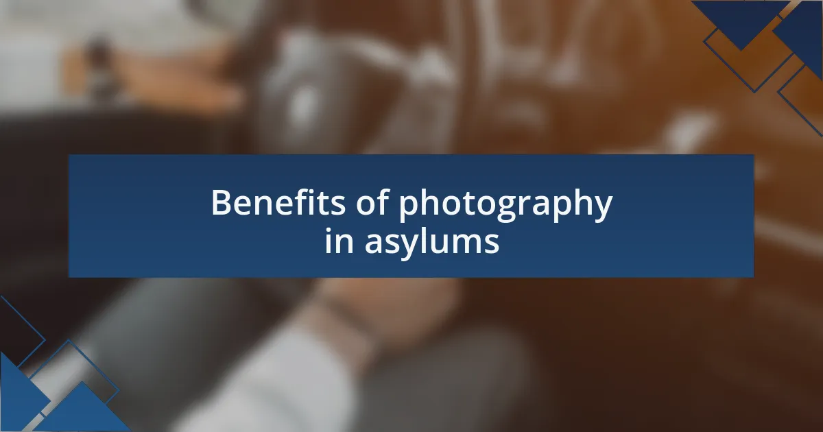 Benefits of photography in asylums