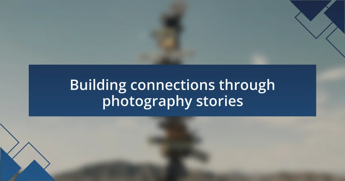 Building connections through photography stories
