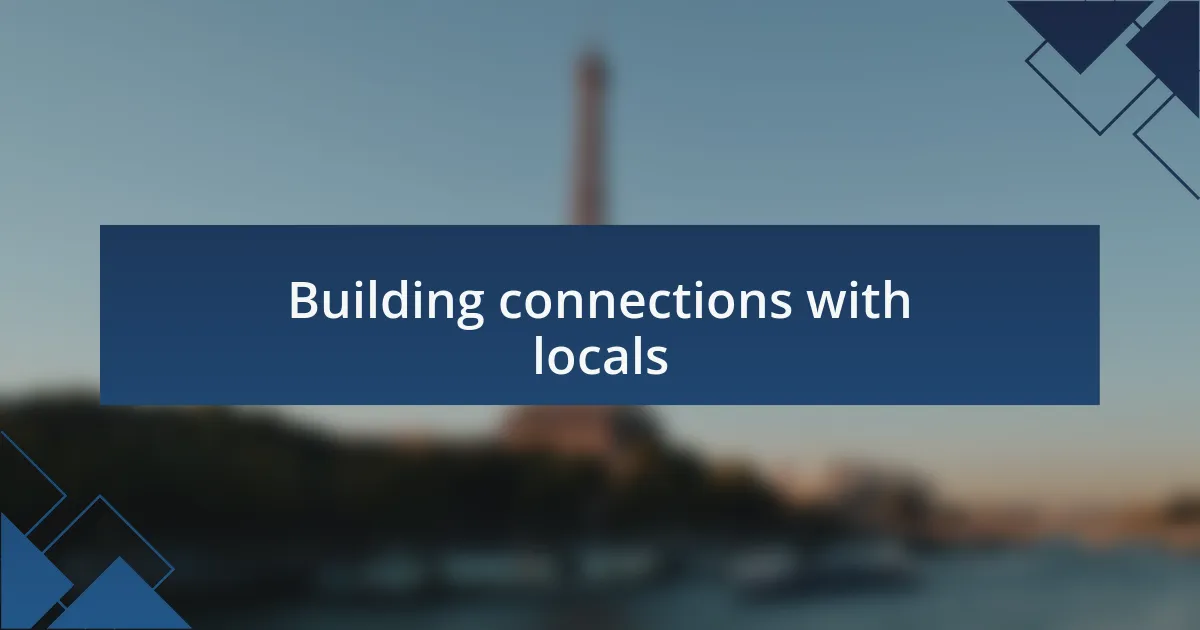 Building connections with locals