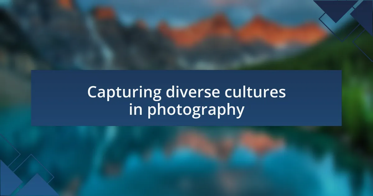 Capturing diverse cultures in photography