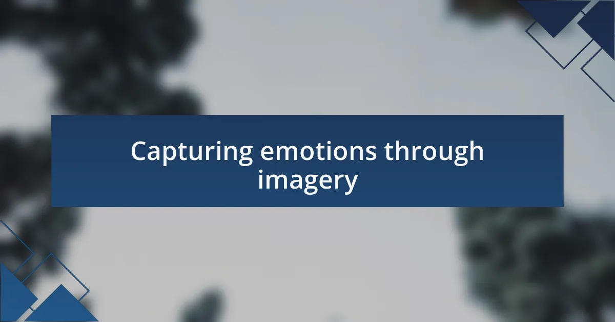 Capturing emotions through imagery