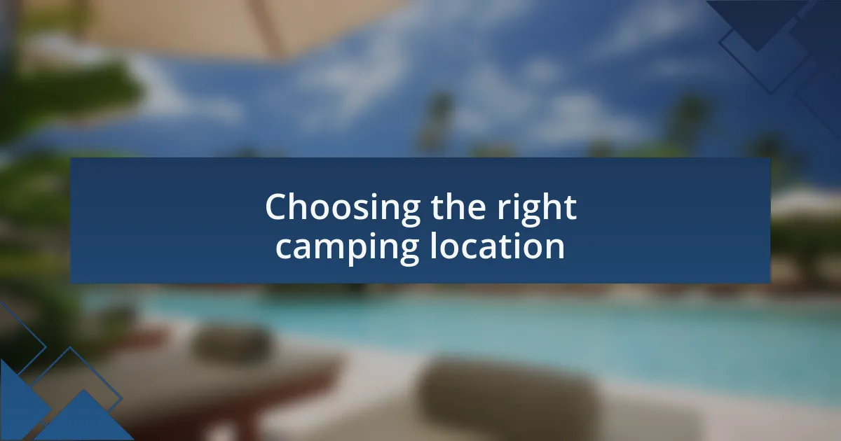 Choosing the right camping location