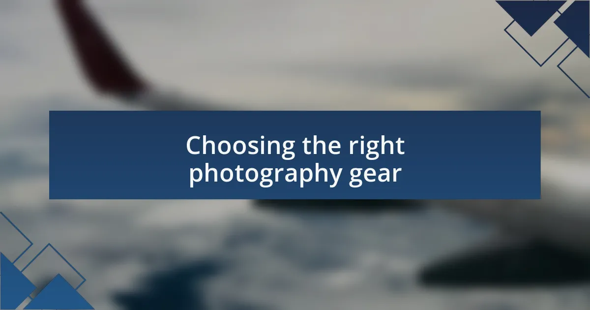 Choosing the right photography gear