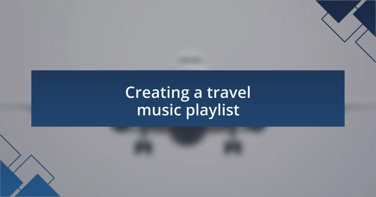 Creating a travel music playlist