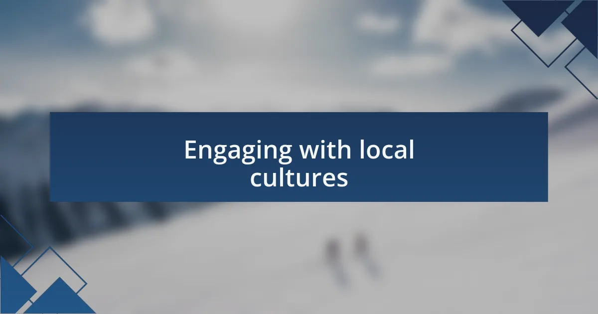 Engaging with local cultures