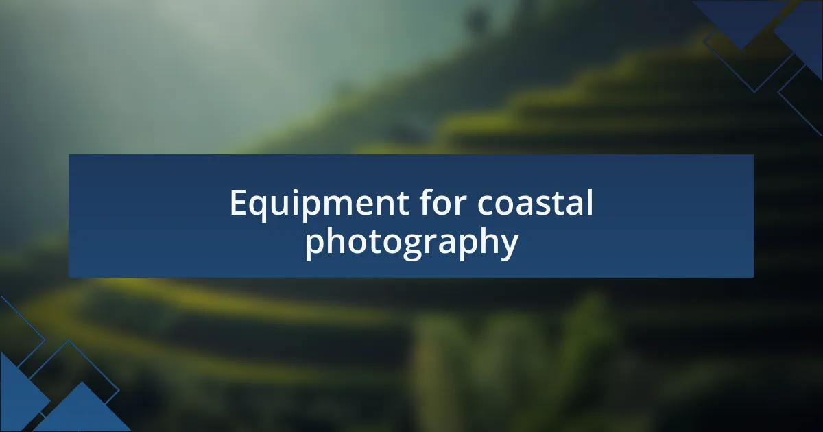 Equipment for coastal photography