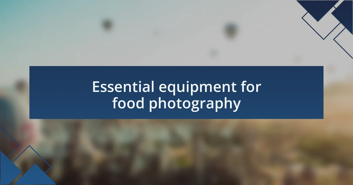 Essential equipment for food photography