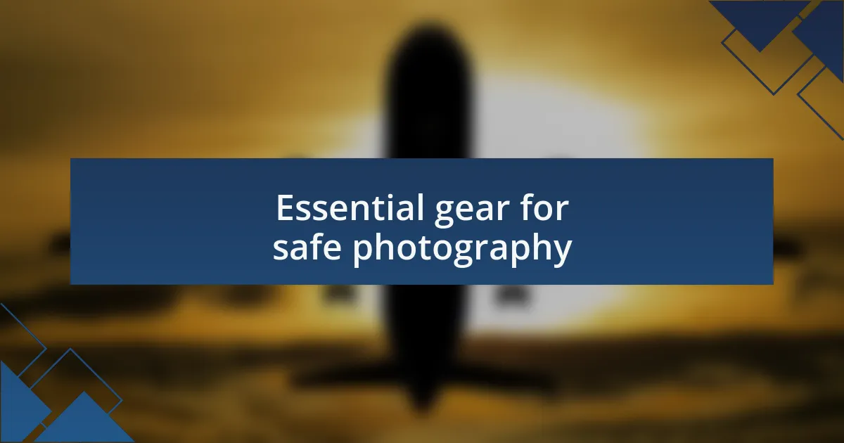 Essential gear for safe photography