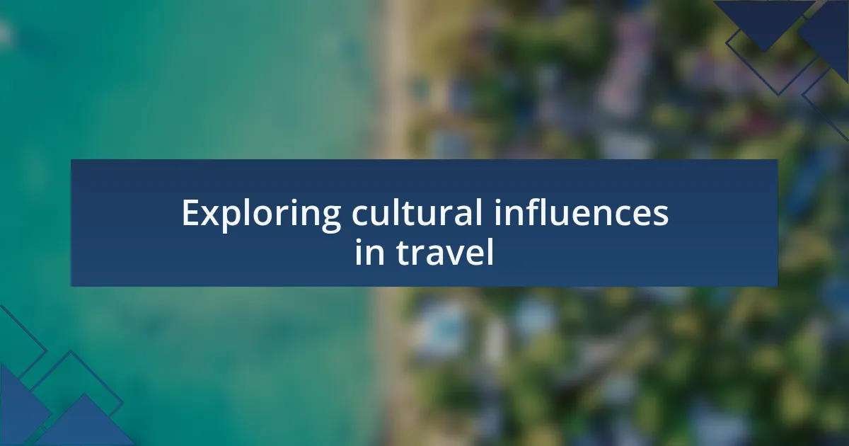 Exploring cultural influences in travel
