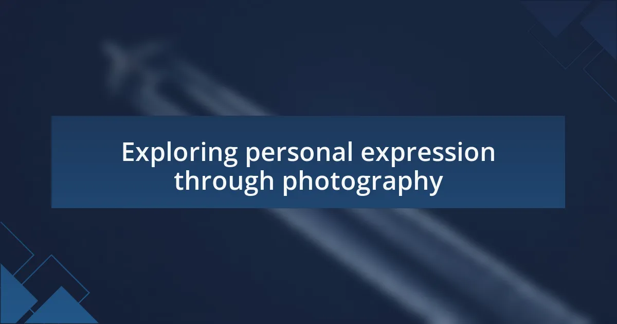 Exploring personal expression through photography