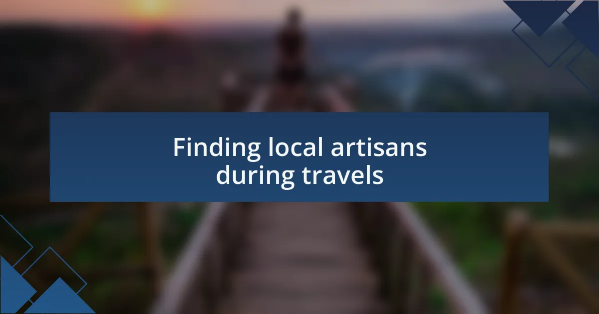 Finding local artisans during travels