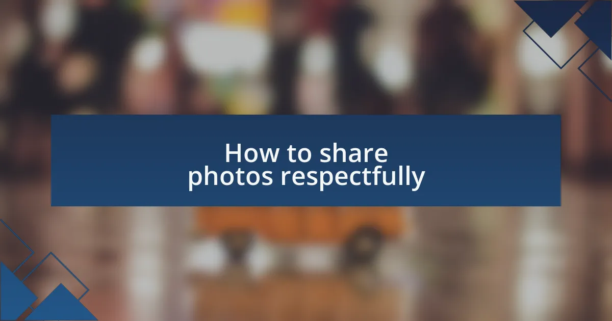 How to share photos respectfully
