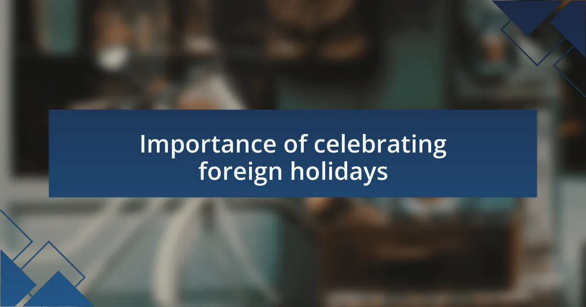 Importance of celebrating foreign holidays
