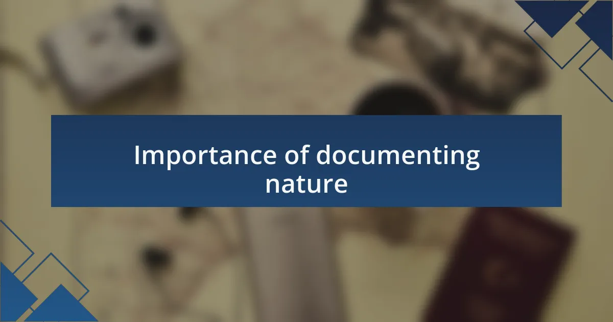 Importance of documenting nature