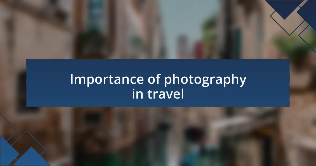 Importance of photography in travel
