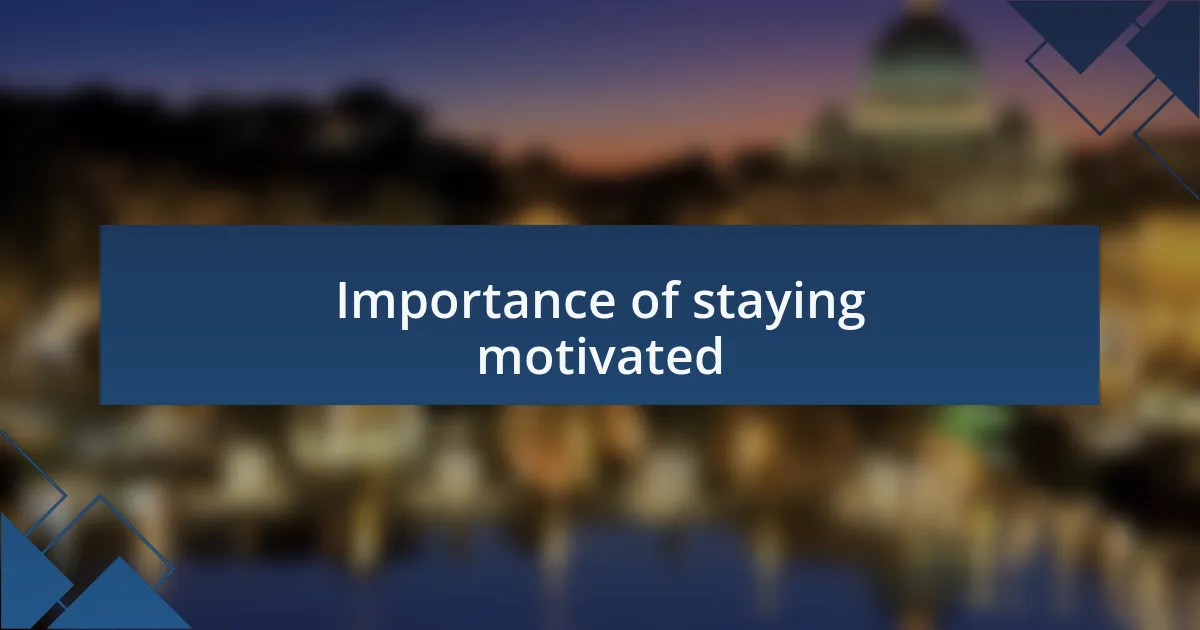 Importance of staying motivated