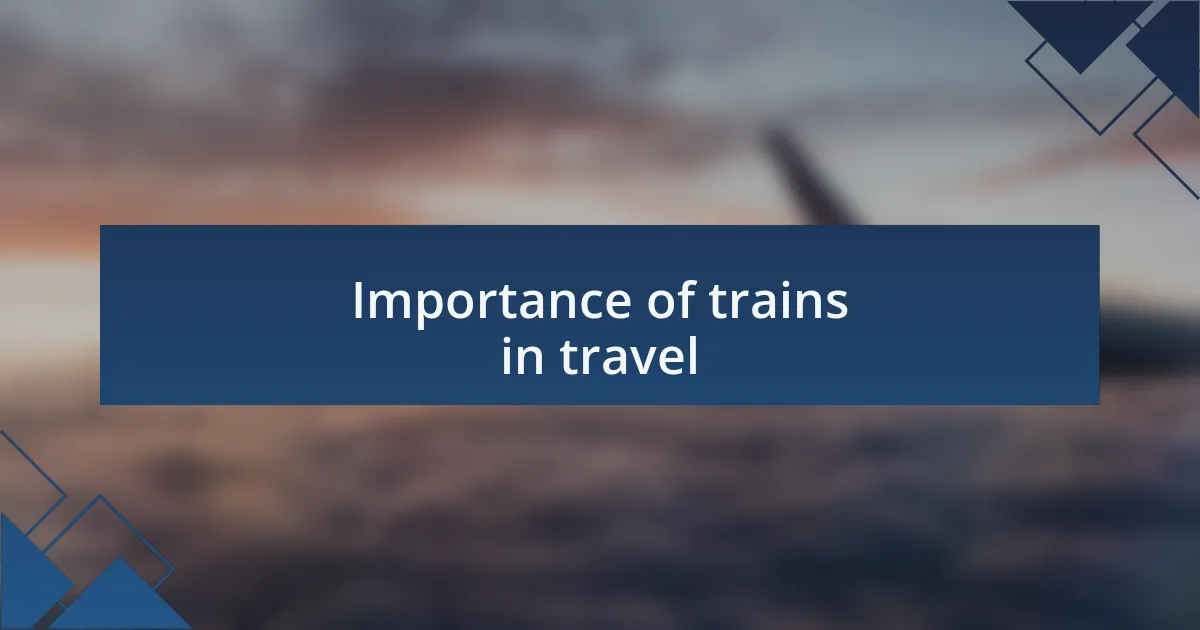 Importance of trains in travel