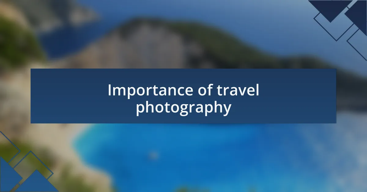 Importance of travel photography