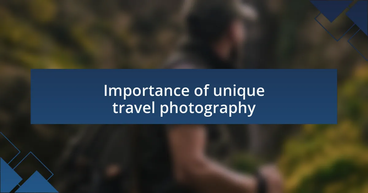 Importance of unique travel photography