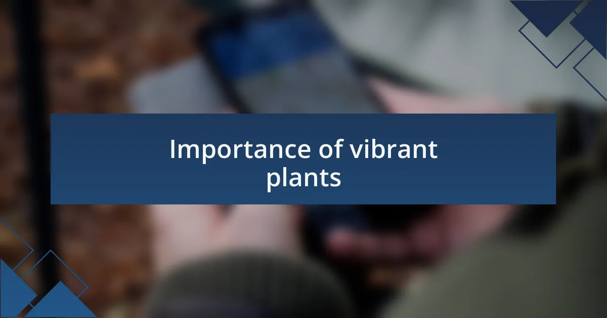 Importance of vibrant plants