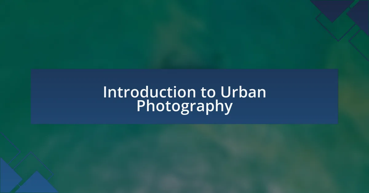 Introduction to Urban Photography