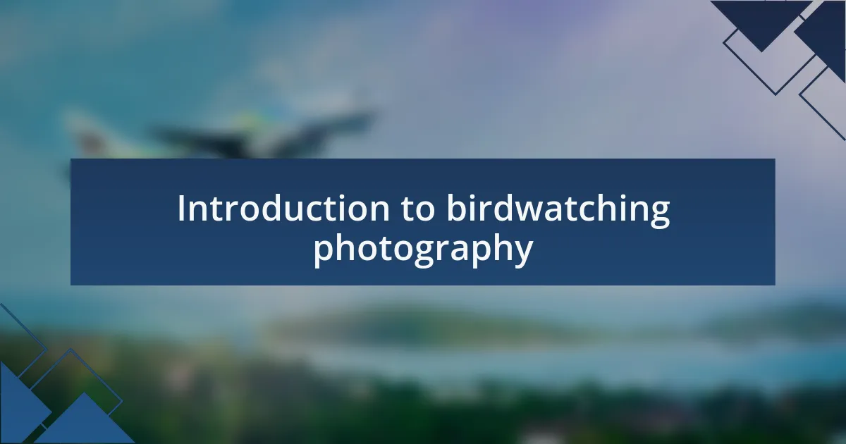 Introduction to birdwatching photography
