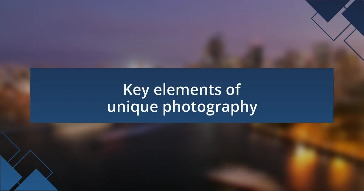 Key elements of unique photography