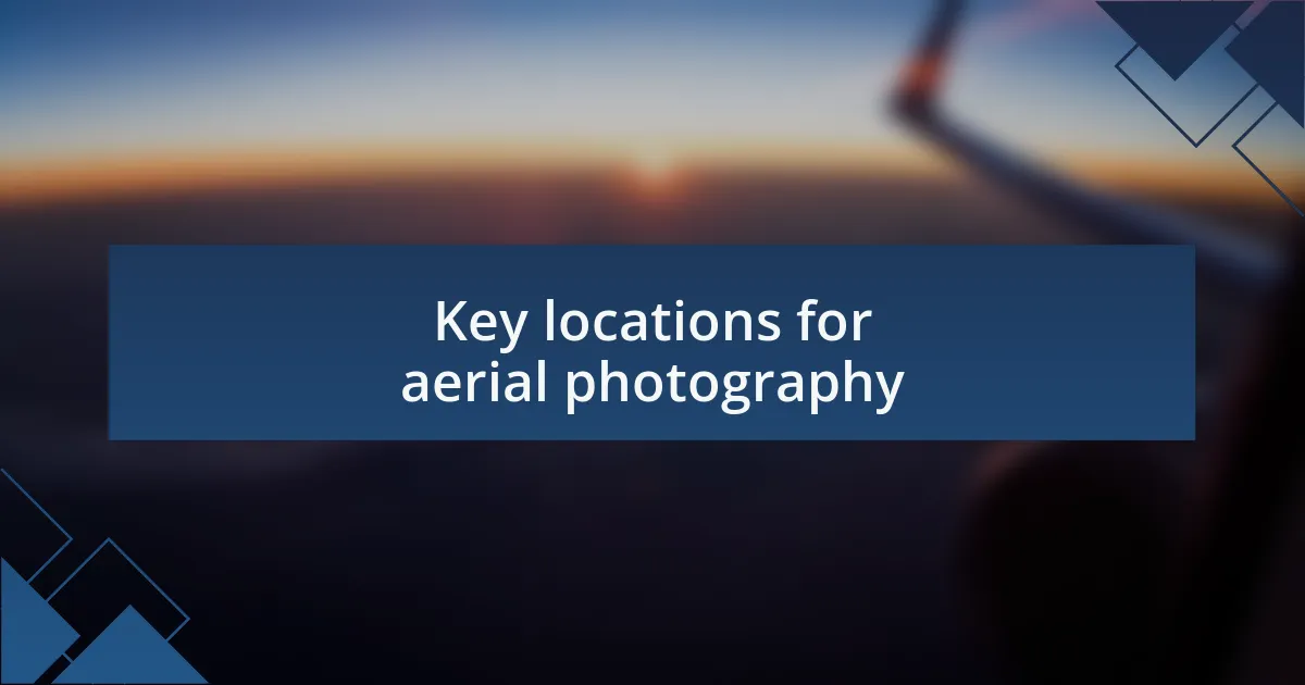 Key locations for aerial photography