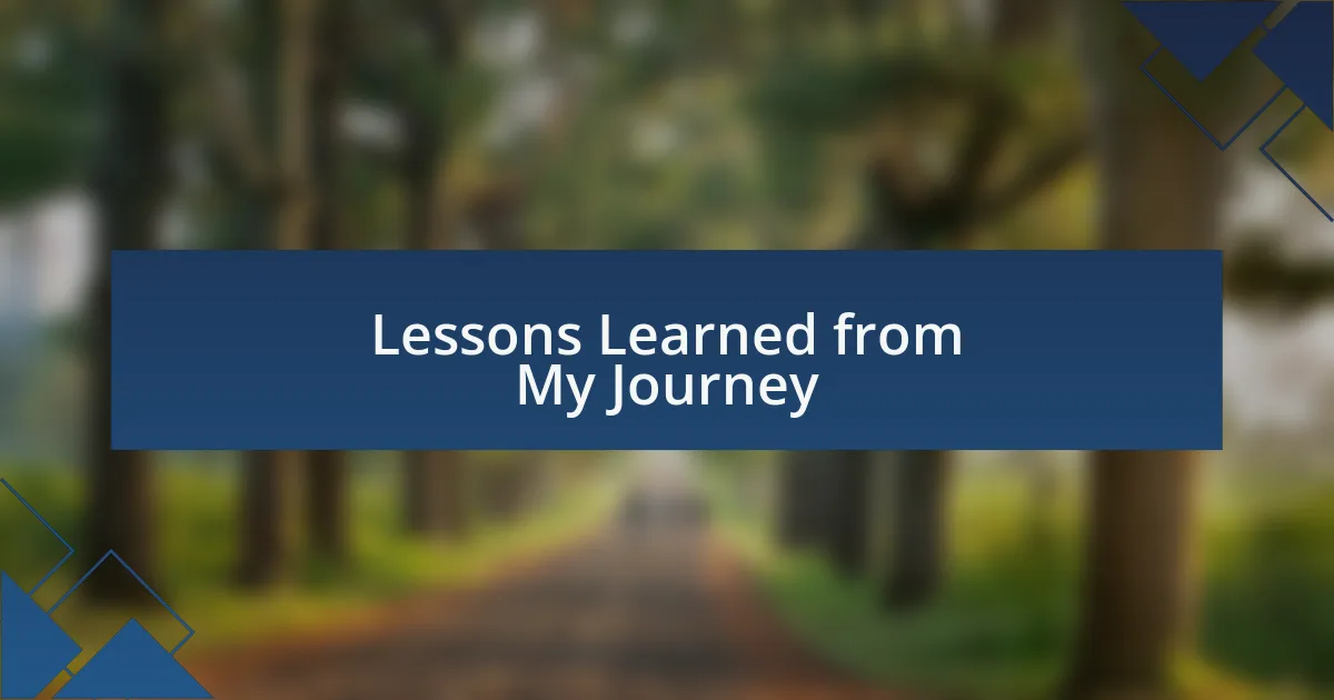 Lessons Learned from My Journey