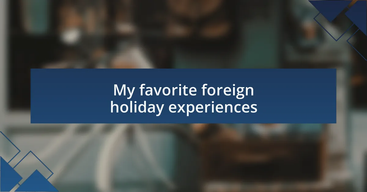 My favorite foreign holiday experiences