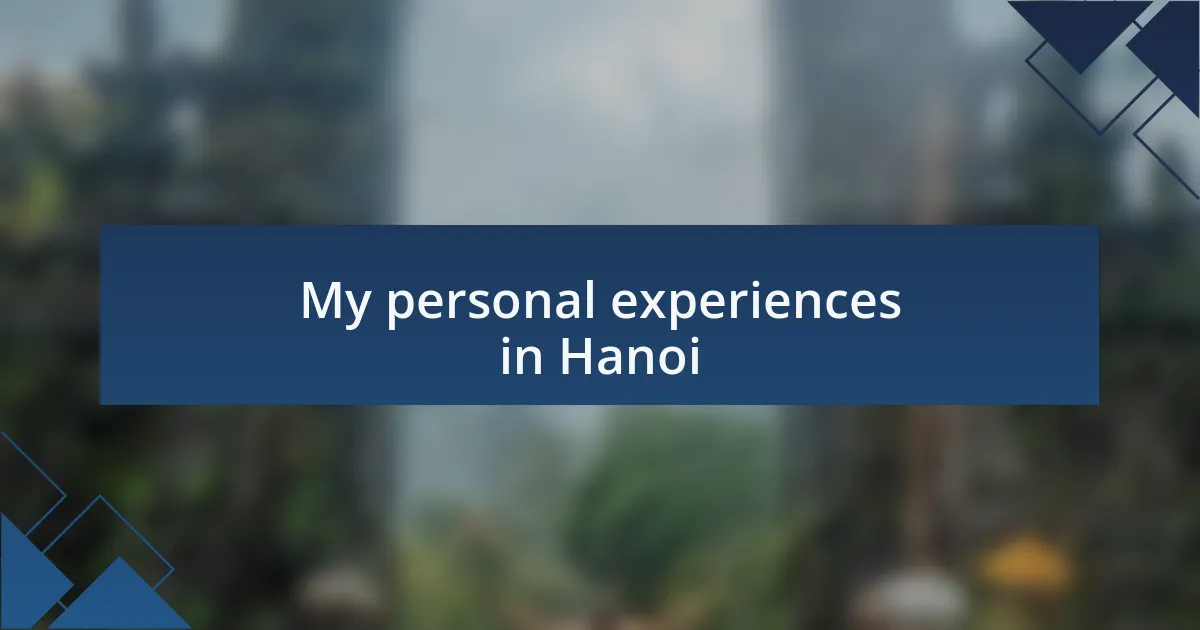 My personal experiences in Hanoi