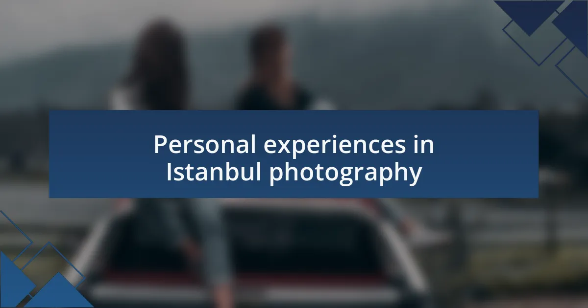 Personal experiences in Istanbul photography