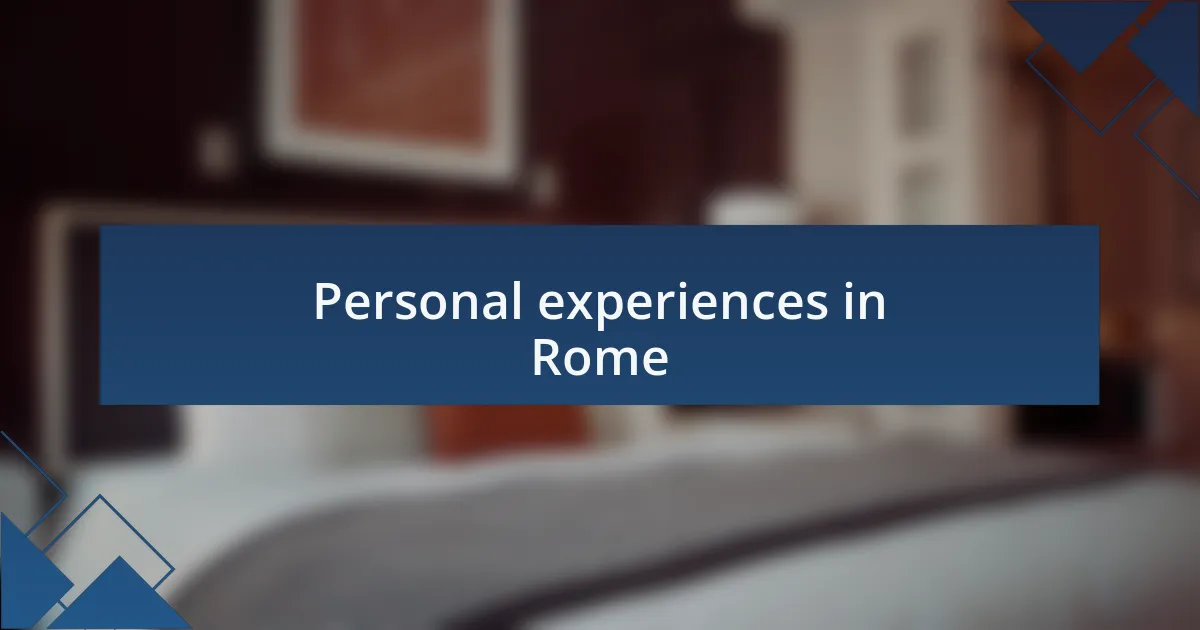 Personal experiences in Rome