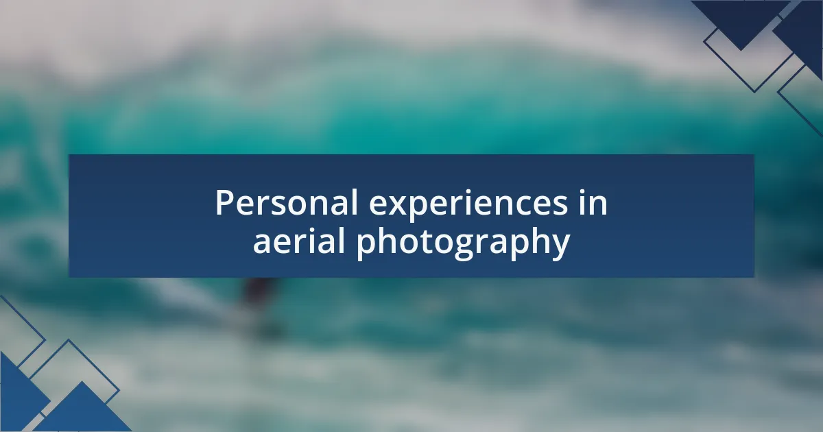 Personal experiences in aerial photography