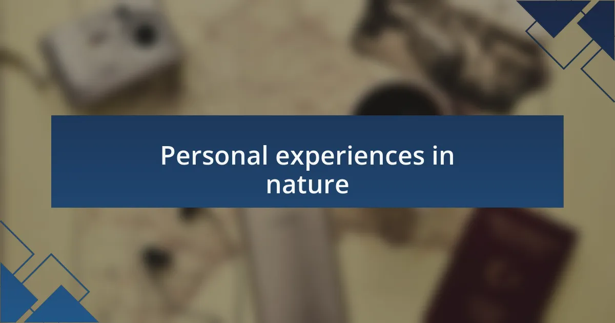Personal experiences in nature