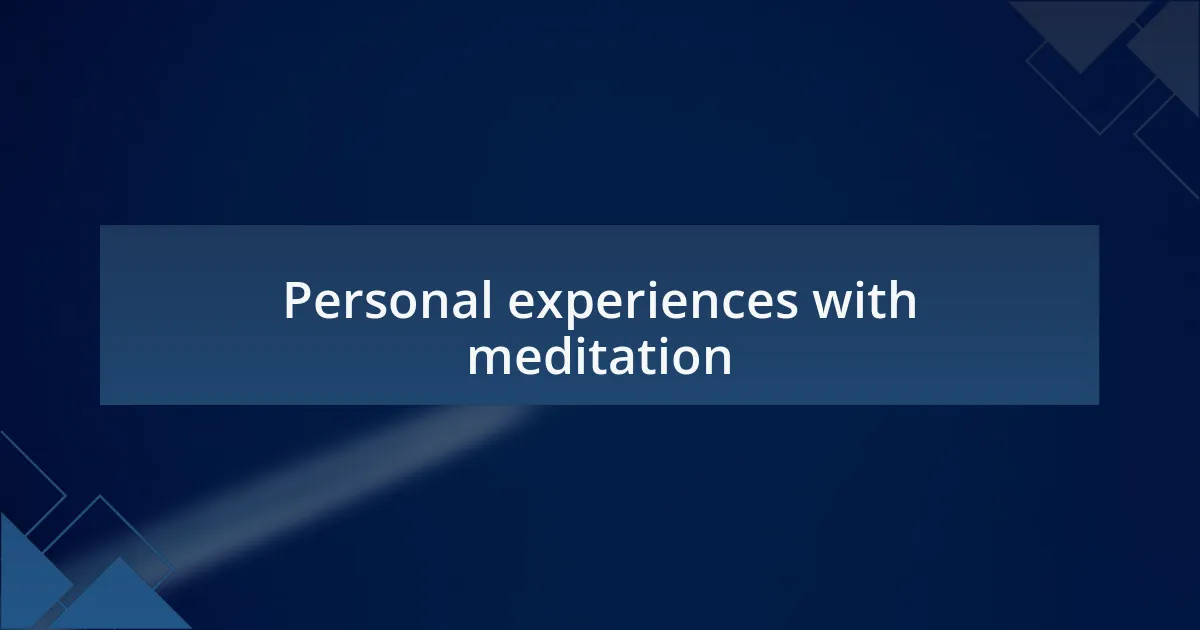 Personal experiences with meditation