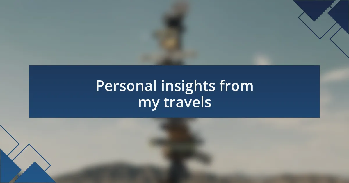 Personal insights from my travels