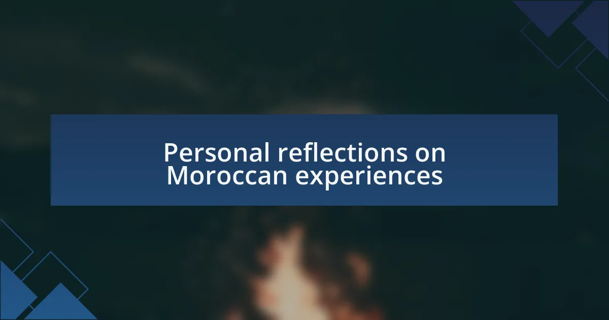 Personal reflections on Moroccan experiences