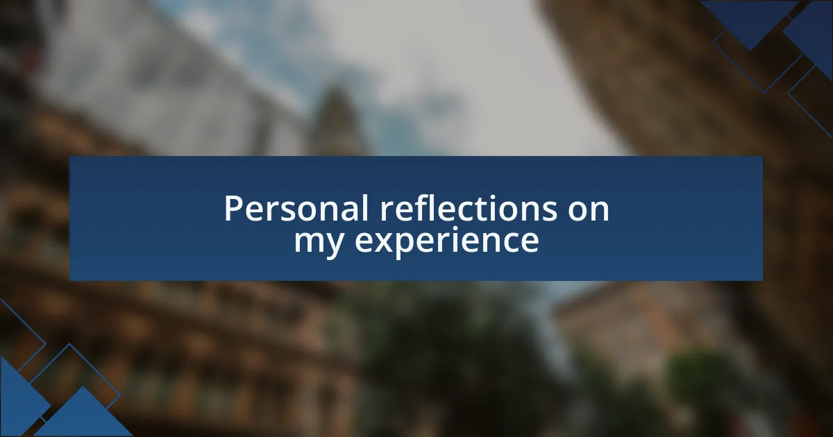 Personal reflections on my experience