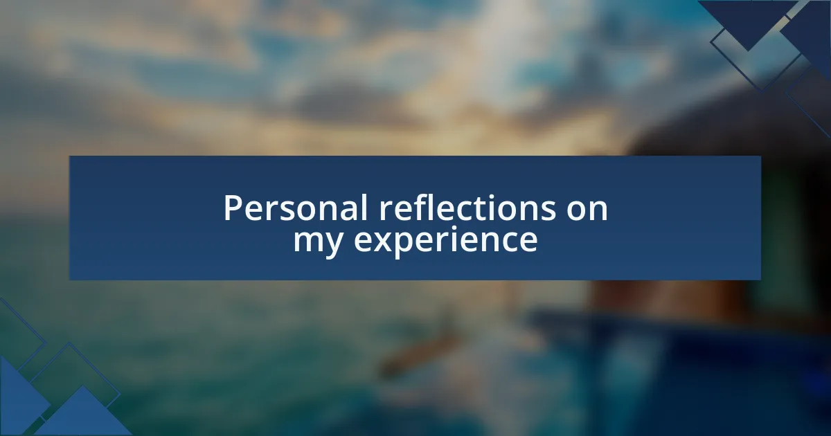 Personal reflections on my experience