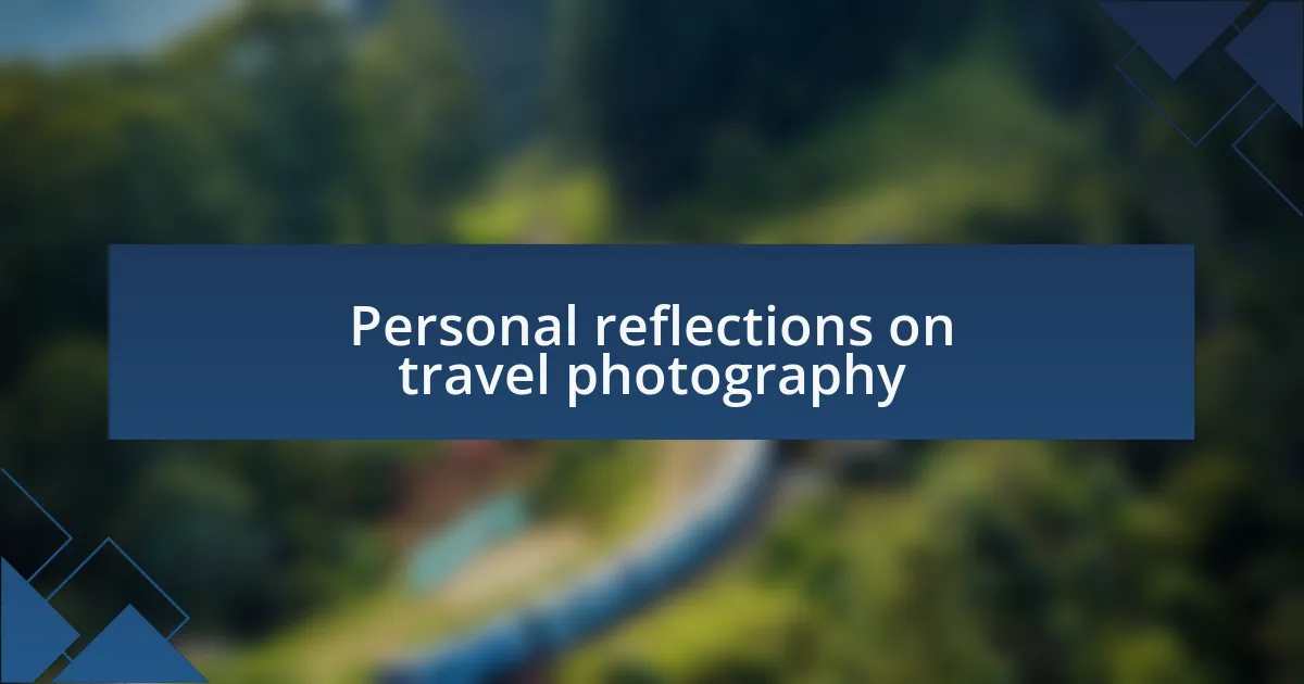 Personal reflections on travel photography