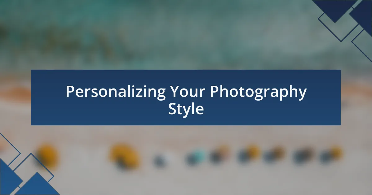 Personalizing Your Photography Style