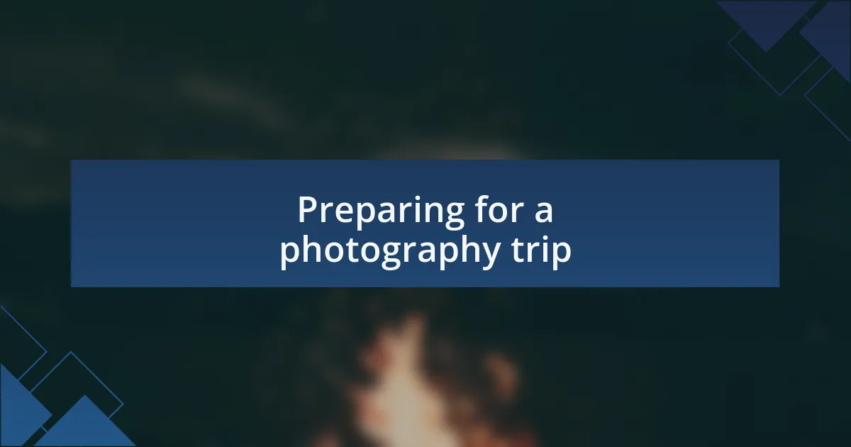 Preparing for a photography trip