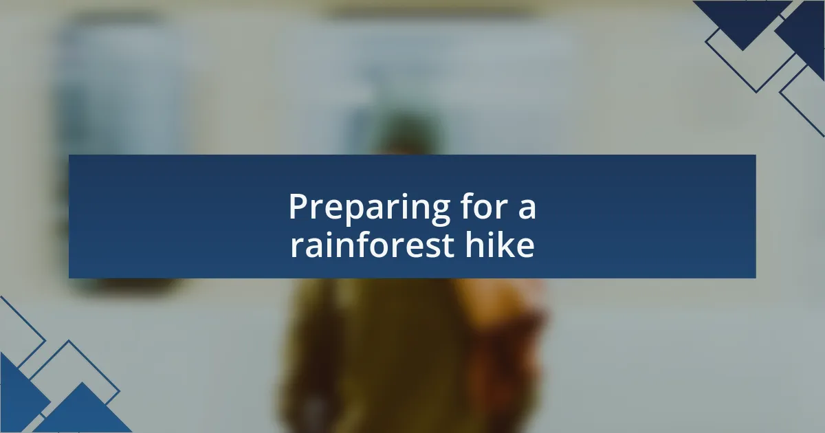 Preparing for a rainforest hike