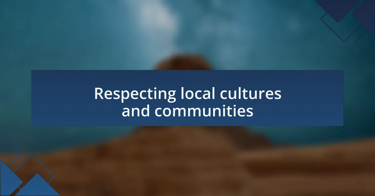 Respecting local cultures and communities