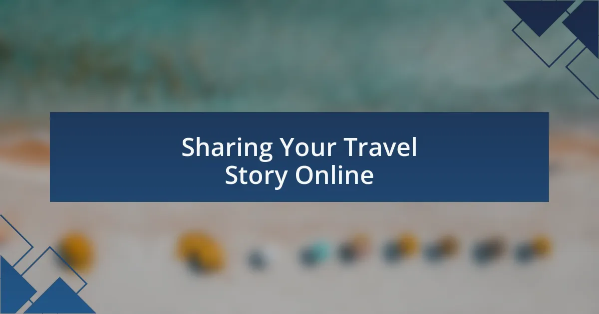 Sharing Your Travel Story Online