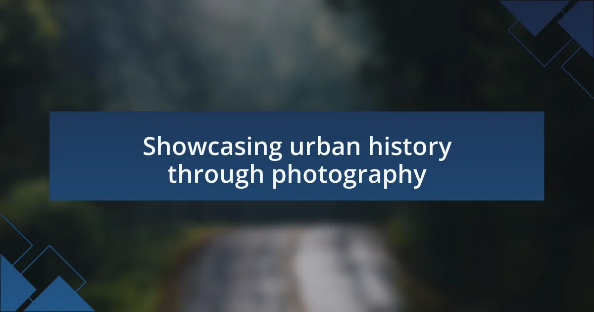 Showcasing urban history through photography