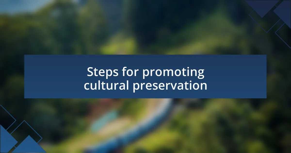 Steps for promoting cultural preservation