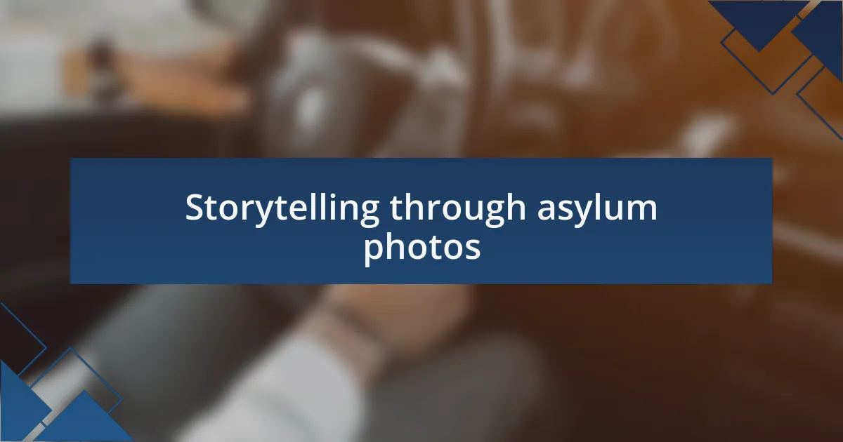 Storytelling through asylum photos